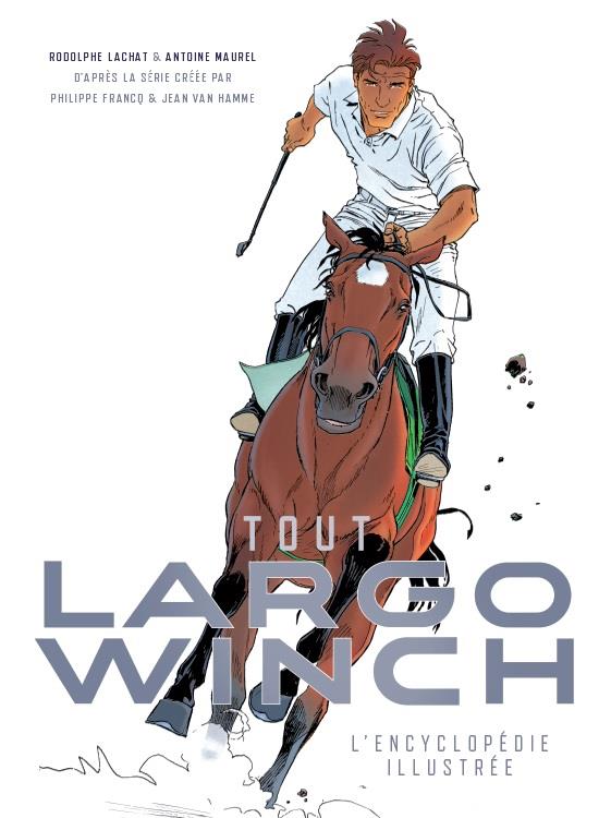 Tout Largo Winch ; l'encyclopédie illustrée