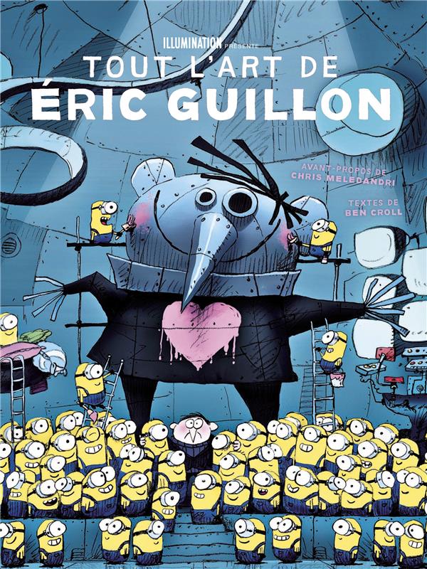 Illumination ; tout l'art d'Eric Guillon, de Moi, Moche et Méchant, les Minions à Comme des bêtes - flash vidéo