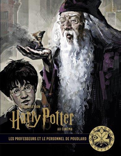 La collection Harry Potter au cinéma Tome 11 : les professeurs et le personnel de Poudlard