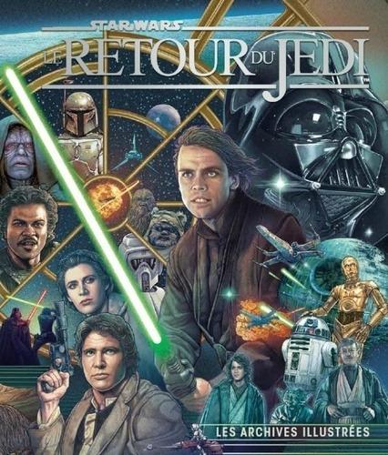 Star Wars : Le retour du Jedi : Les archives illustrées