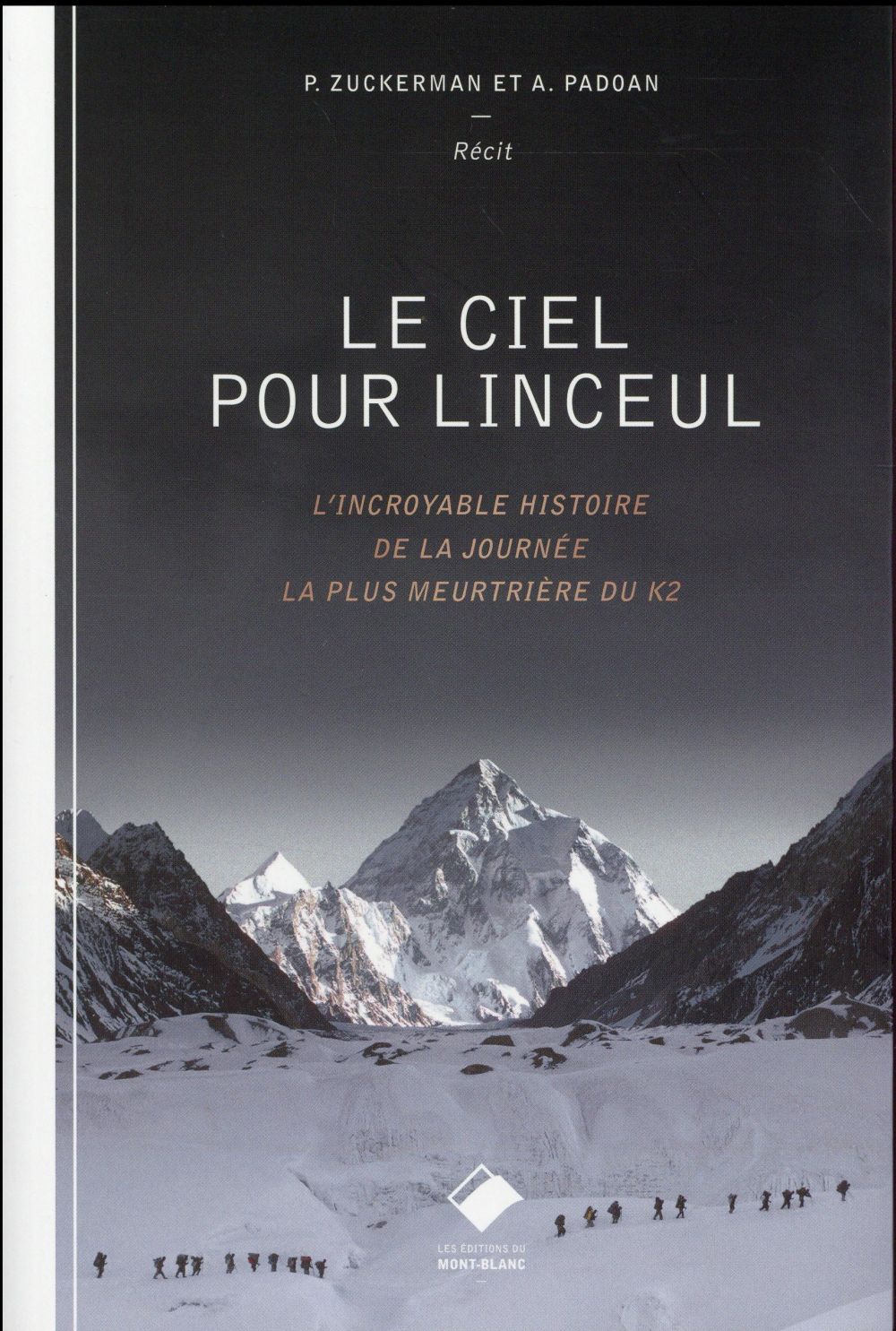 Le ciel pour linceul ; l'incroyable histoire de la journée la plus meurtrière du K2