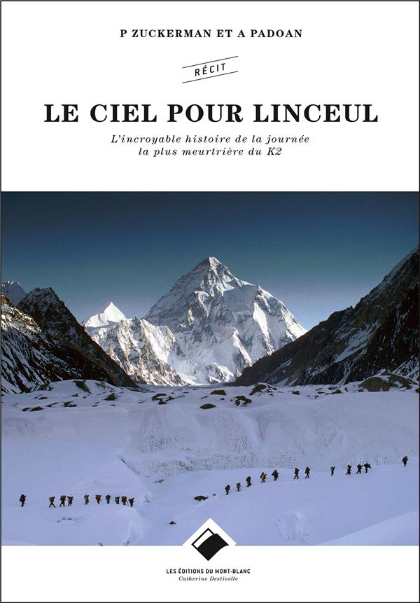 Le ciel pour linceul ; l'incroyable histoire de la journée la plus meurtrière du K2