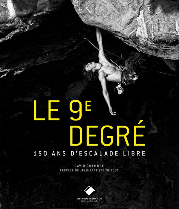 Le 9e degré ; 150 ans d'escalade libre (2e édition)