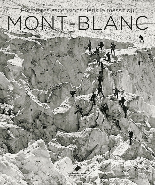Premières ascensions dans le massif du Mont-Blanc ; 1770-1904