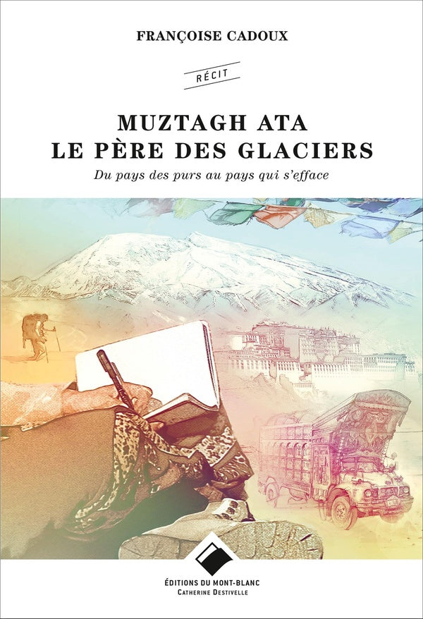 Muztagh Ata, le père des glaciers ; du pays des purs au pays qui s'efface