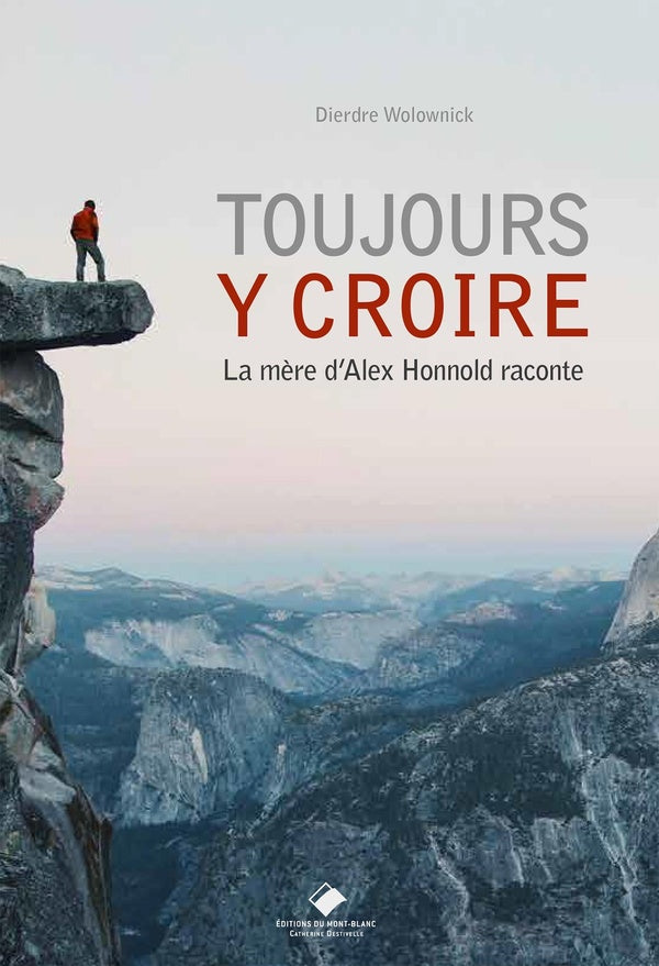 Toujours y croire ; la mère d'Alex Honnold raconte