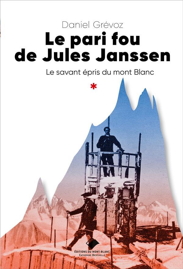 Le pari fou de Jules Janssen : un savant épris du Mont Blanc