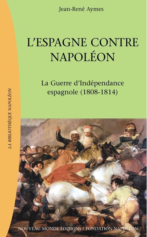 L'Espagne contre Napoléon ; la guerre d'indépendance espagnole (1808-1814)