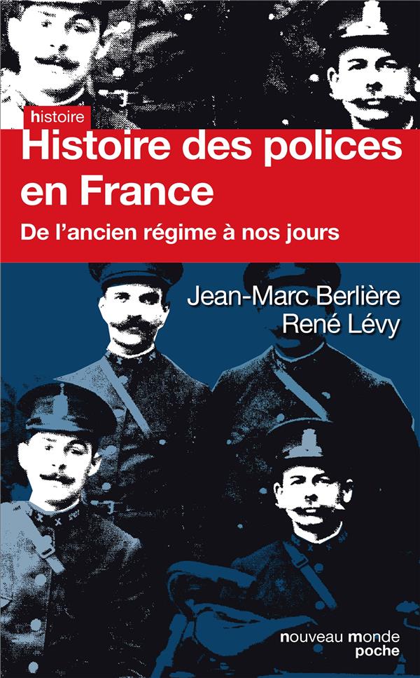 Histoire des polices en France ; de l'Ancien Régime à nos jours