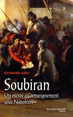 Soubiran ; un escroc au renseignement sous Napoléon