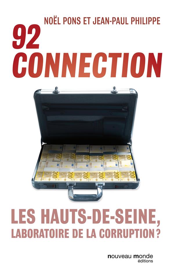 92 connection ; les Hauts-de-Seine, laboratoire de la corruption ?