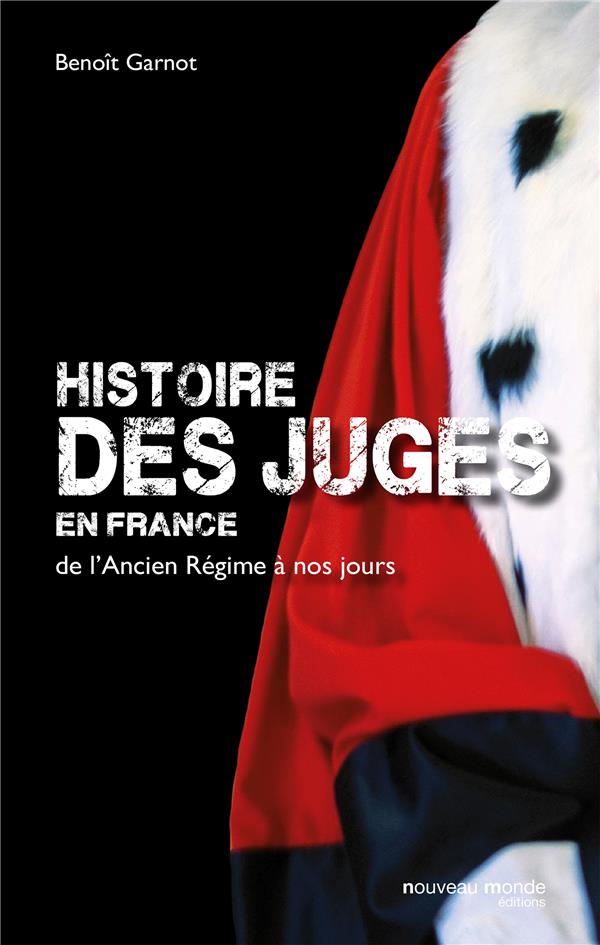 Histoire des juges en France ; de l'Ancien Régime à nos jours