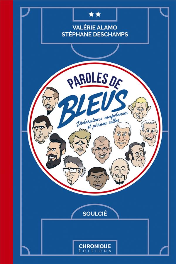 Paroles de Bleus ; déclarations, confidences et phrases cultes