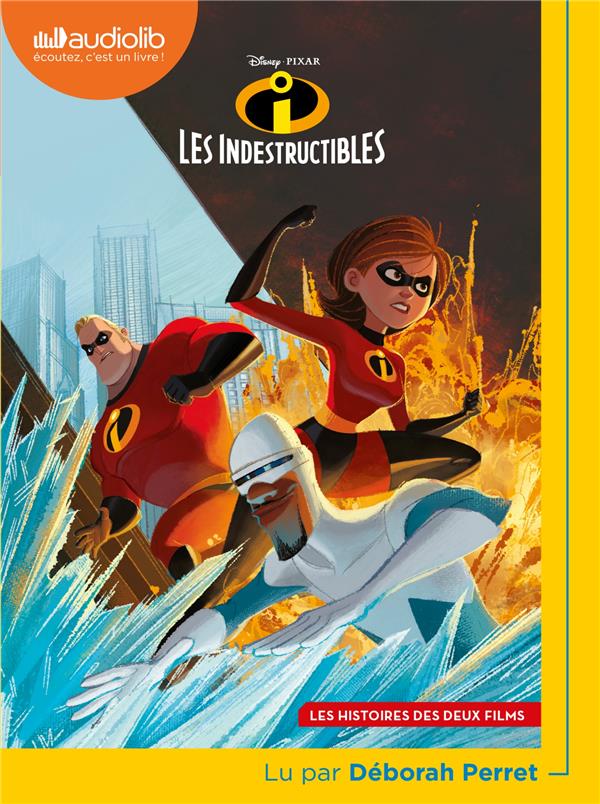 Les indestructibles ; les histoires des deux films