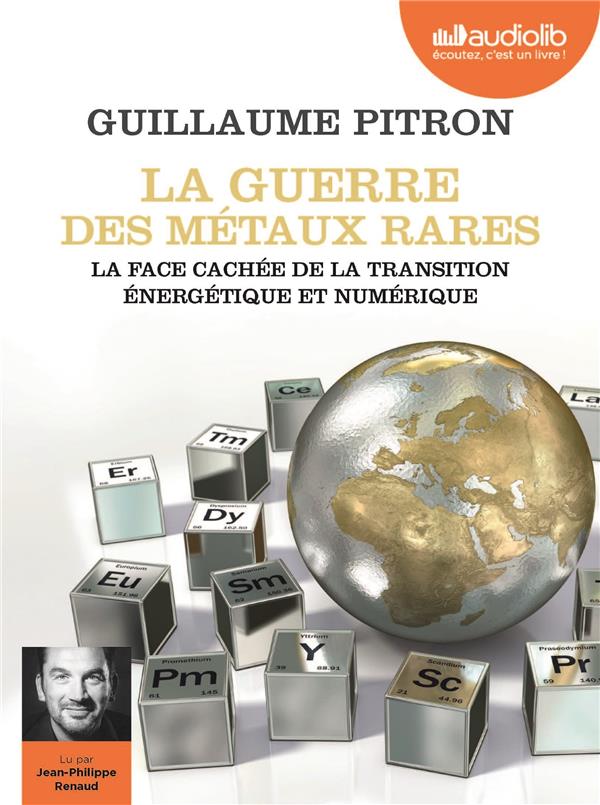 La guerre des métaux rares ; la face cachée de la transition énergetique et numérique