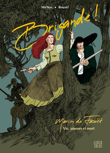 Brigande ! Marion du Faouët ; vie, amours et mort