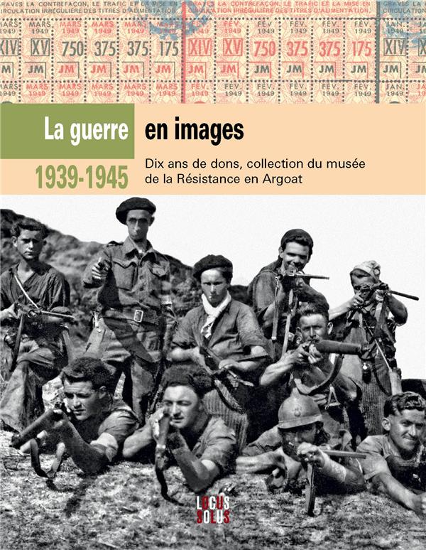 La guerre en images : 1939-1945 : dix ans de dons, collection du musée de la Résistance en Argoat - flash vidéo