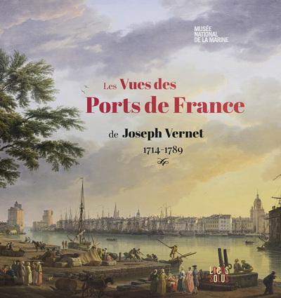 Les vues des ports de France de Joseph Vernet (1714-1789)