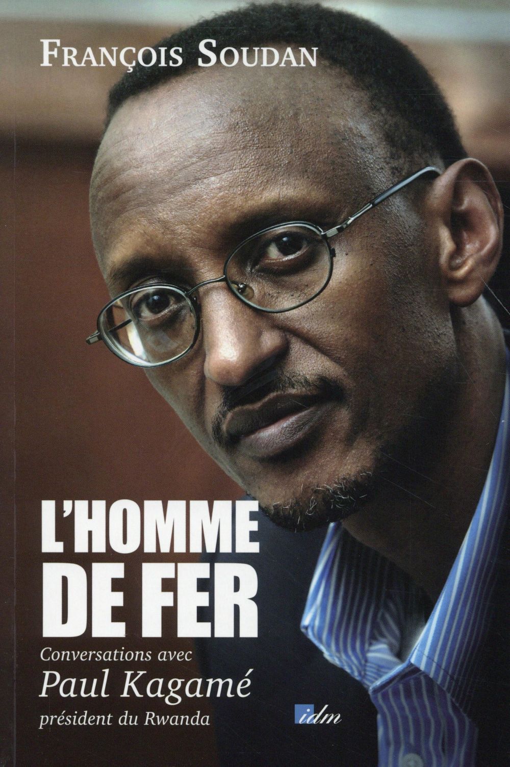 L'homme de fer ; conversations avec Paul Kagamé, président du Rwanda
