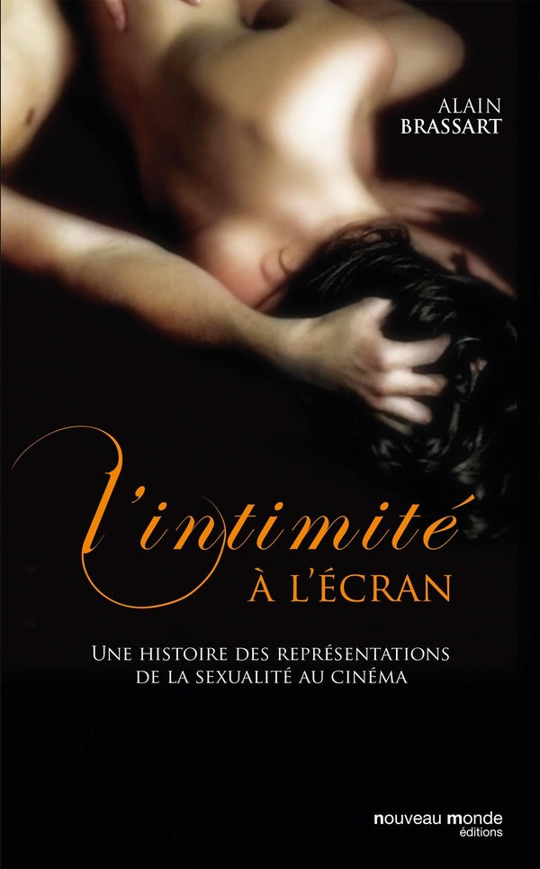 L'intimité à l'écran ; une histoire des représentations de la sexualité au cinéma
