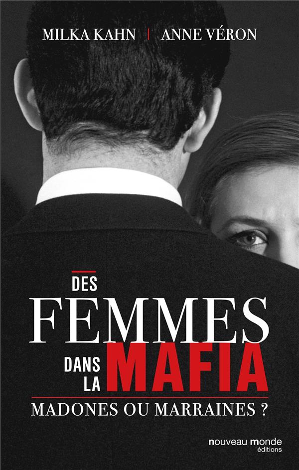 Les femmes dans la mafia ; madonnes ou marraines ?