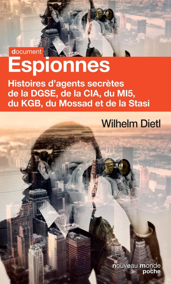 Espionnes ; histoires d'agents secrètes de la DEGSE, de la CIA, du KGB, du Mossad et de la Stasi