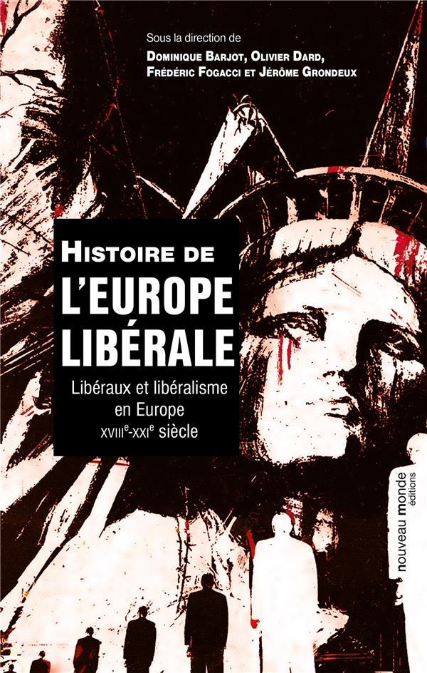 Histoire de l'Europe libérale ; libéraux et libéralismes en Europe