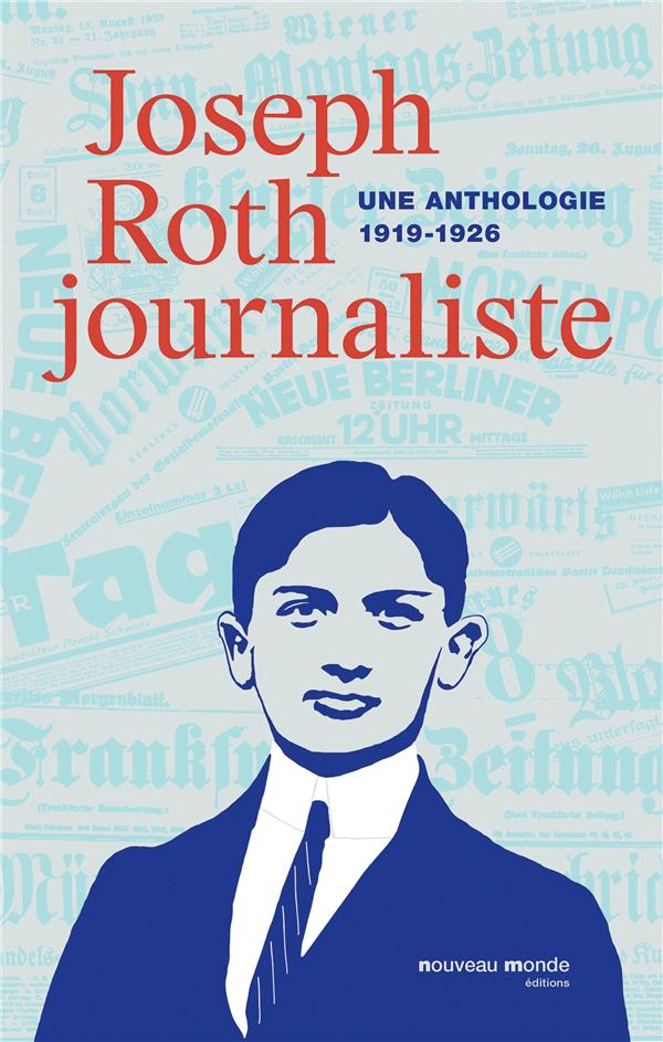 Joseph Roth journaliste ; une anthologie (1919-1926)