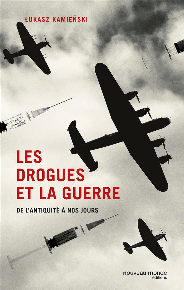 Les drogues et la guerre ; de l'Antiquité à nos jours