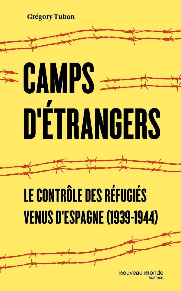 Le contrôle des réfugiés ; histoire des camps français d'internement des républicains espagnols (1939-1945)