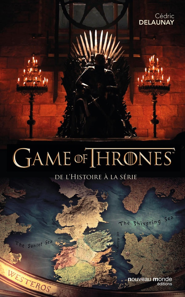 Game of Thrones - le trône de fer : de l'histoire à la série