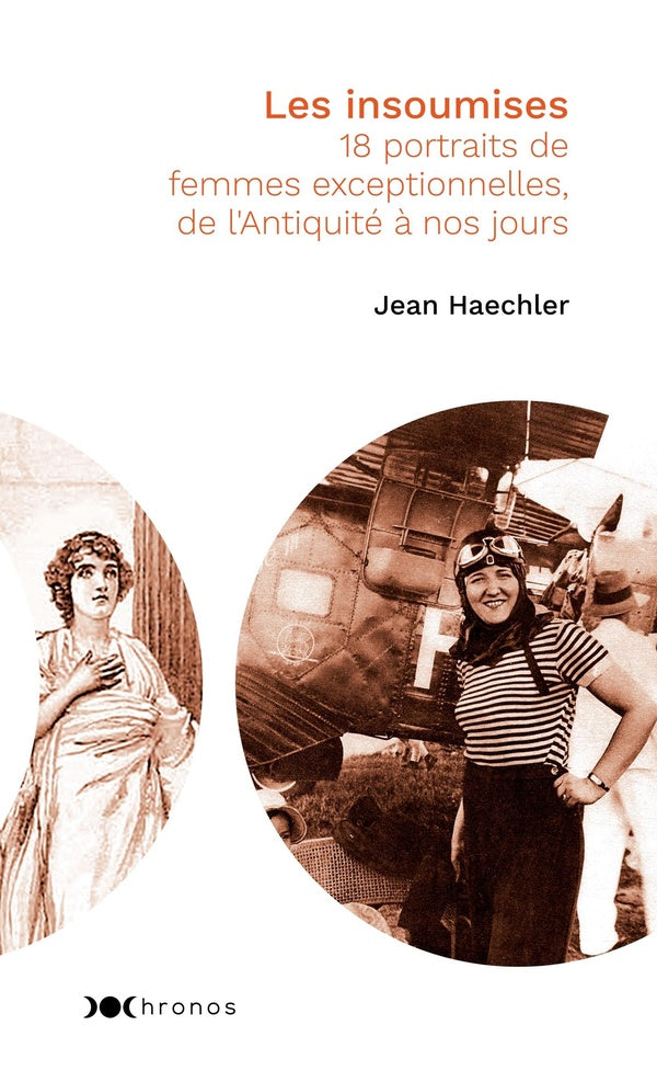 Les insoumises ; 18 portraits de femmes exceptionnelles, de l'Antiquité à nos jours