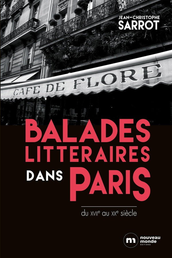 Balades littéraires dans Paris ; du XVIIe au XXe siècle