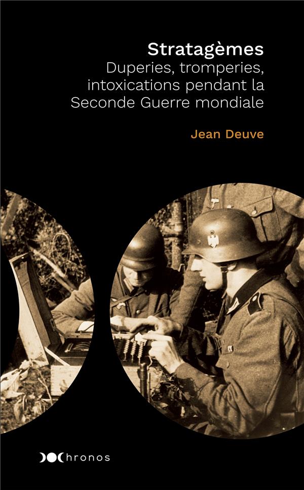 Stratagèmes ; duperies, tromperies, intoxications pendant la Seconde guerre mondiale