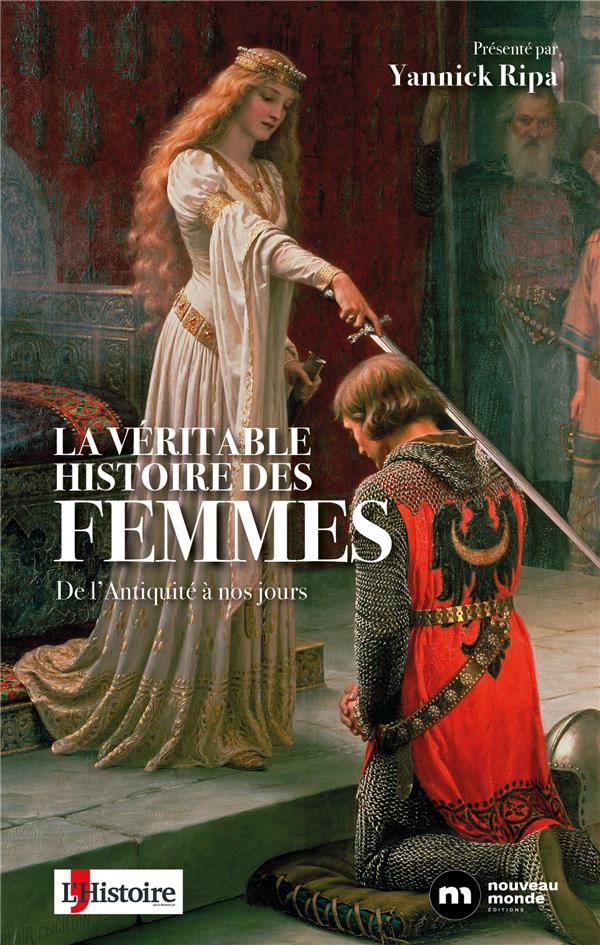 La véritable histoire des femmes ; de l'Antiquité à nos jours