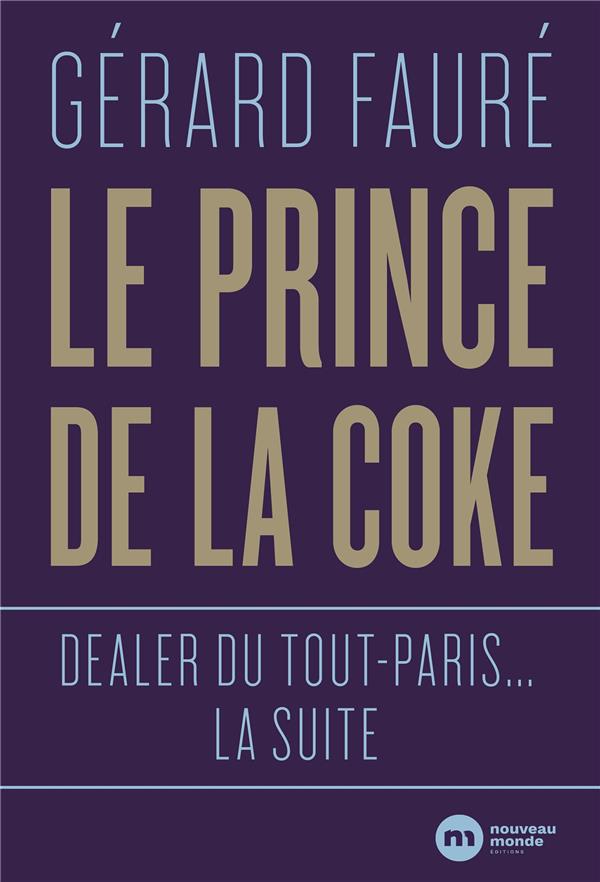 Dealer du Tout-Paris : la suite ; le prince de la coke