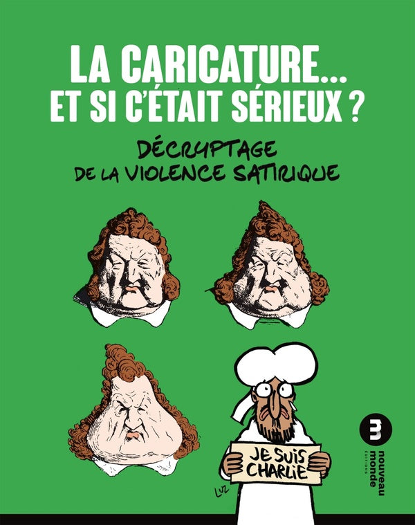 La caricature... et si c'était sérieux ? ; décryptage de la violence satirique (2e édition)