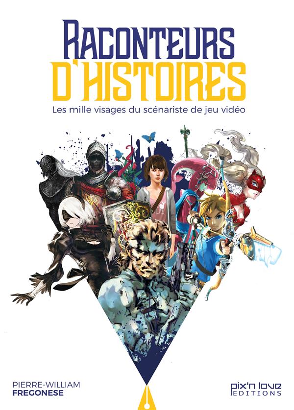 Raconteurs d'histoires ; les mille visages du scénariste de jeu vidéo