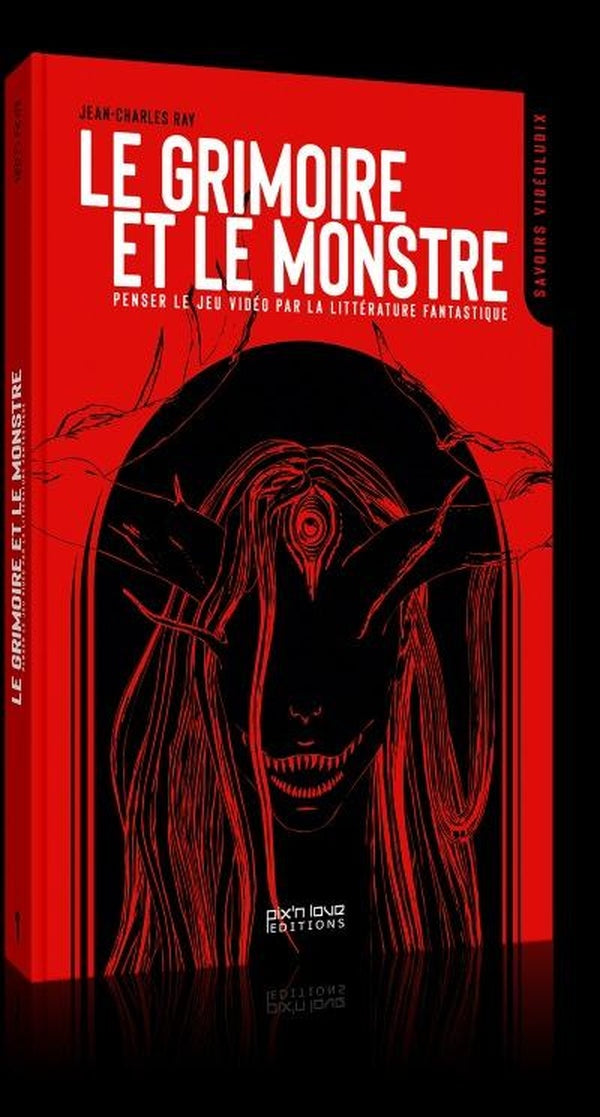Le grimoire et le monstre : Penser le jeu vidéo par la littérature fantastique