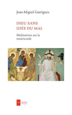 Dieu sans idée du mal ; méditations sur la miséricorde