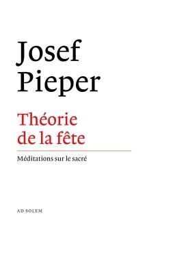 Une théorie de la fête ; méditations sur le sacré