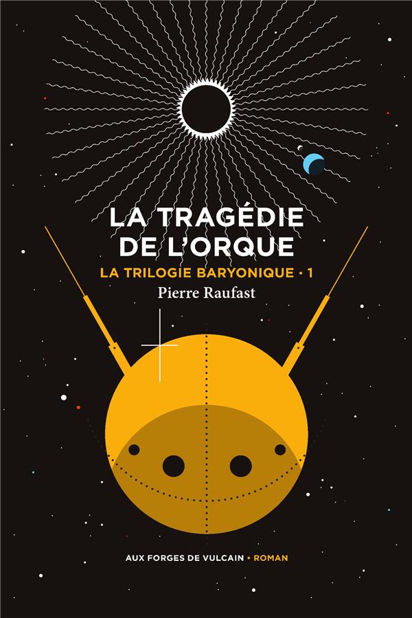 La trilogie baryonique Tome 1 : la tragédie de l'orque