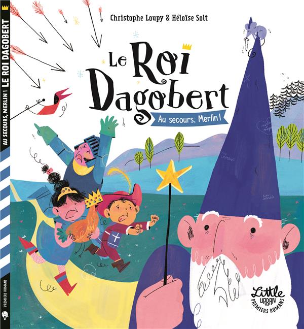 Le Roi Dagobert : au secours, Merlin !