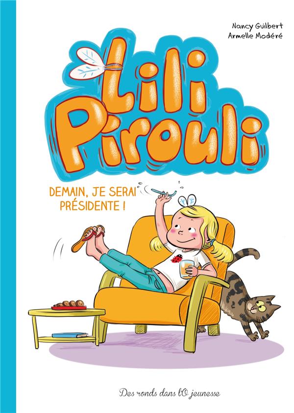 Lili Pirouli Tome 2 : demain, je serai présidente !