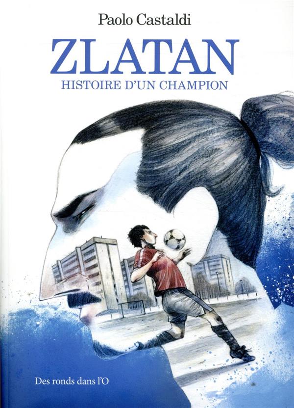 Zlatan : l'histoire d'un champion