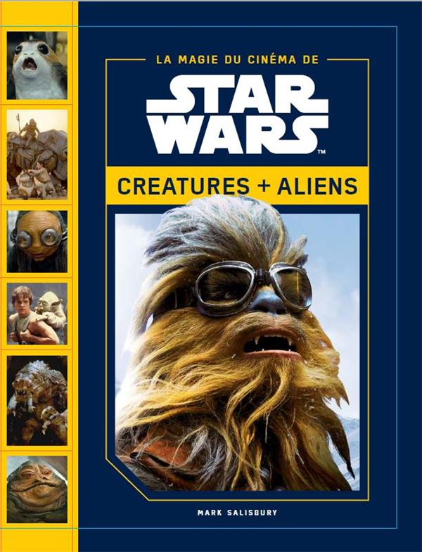 La magie du cinéma de Star Wars ; créatures + aliens
