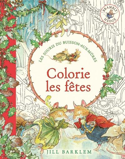 Les Souris du buisson-aux-mûres : Intégrale : Colorie les fêtes