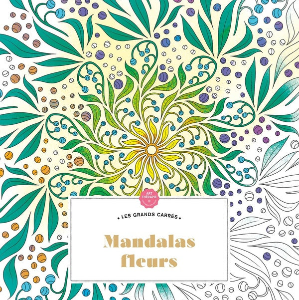 Art thérapie ; Les grands carrés : mandalas fleurs