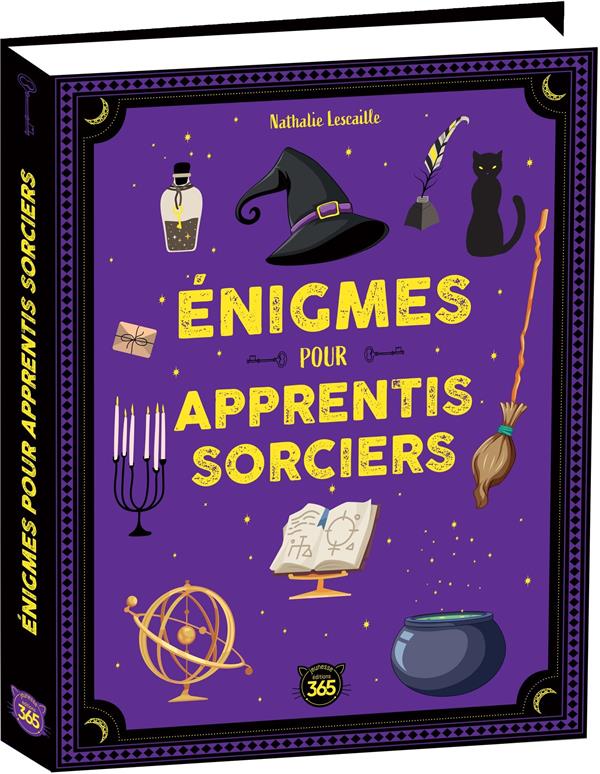 énigmes pour apprentis sorciers : 300 mystères à résoudre