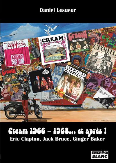 Cream 1966 1968... et apres !